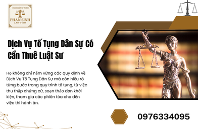 Dịch Vụ Tố Tụng Dân Sự Có Cần Thuê Luật Sư