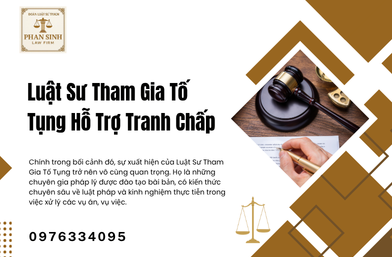 Luật Sư Tham Gia Tố Tụng Hỗ Trợ Tranh Chấp