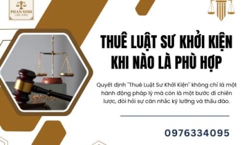 Thuê Luật Sư Khởi Kiện Khi Nào Là Phù Hợp