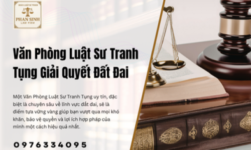 Văn Phòng Luật Sư Tranh Tụng Giải Quyết Đất Đai